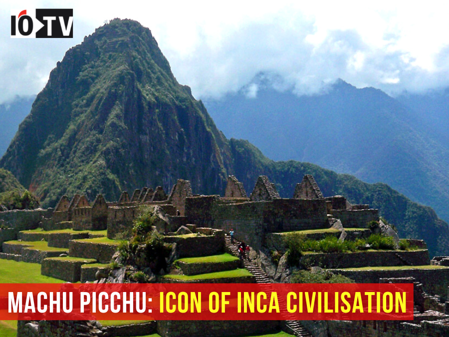 Machu Picchu: Icon of Inca Civilisation