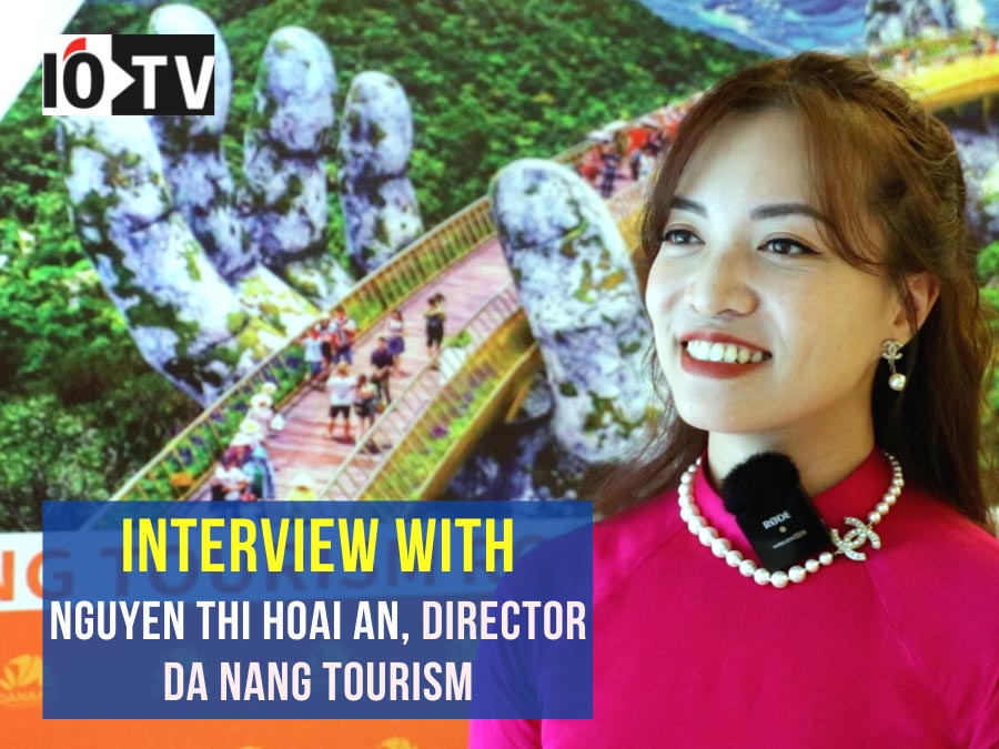 Interview with Nguyen Thi Hoai An, Director, Da Nang Tourism