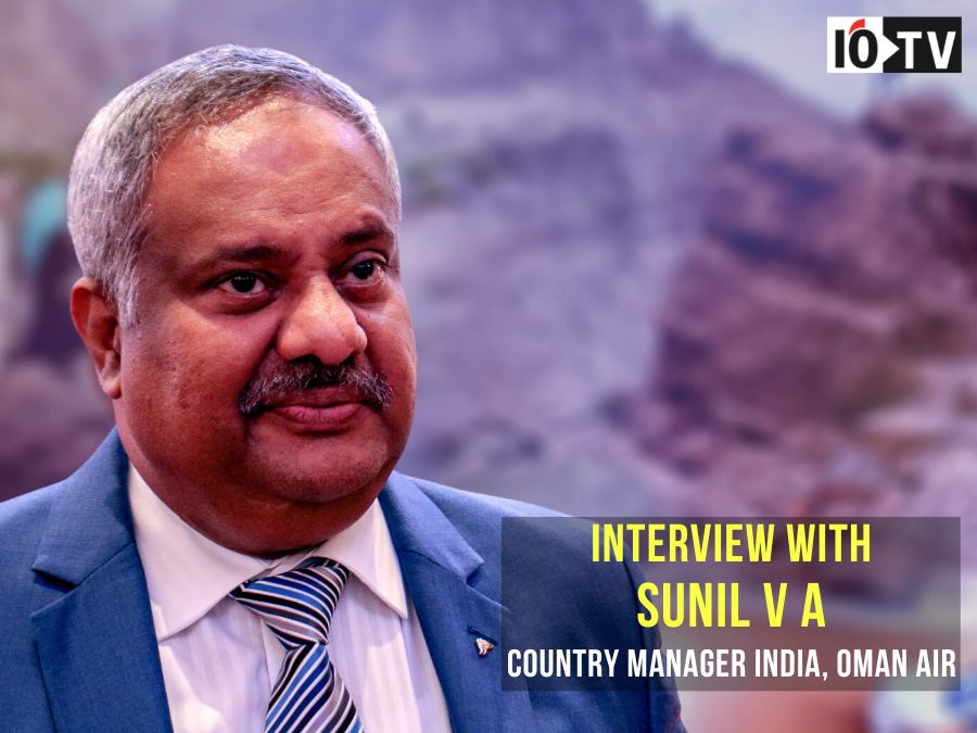 Interview with Sunil V A, Country Manager India, Oman Air