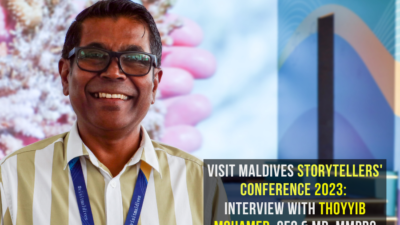 Visit Maldives Storytellers’ Conference 2023: Interview with Thoyyib Mohamed, CEO & MD, MMPRC
