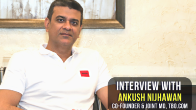 Interview with Ankush Nijhawan, Co-Founder & Joint MD, TBO.COM