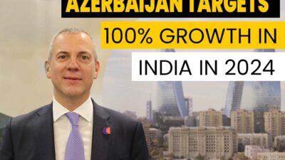 Azerbaijan Targets 100% Growth In India In 2024